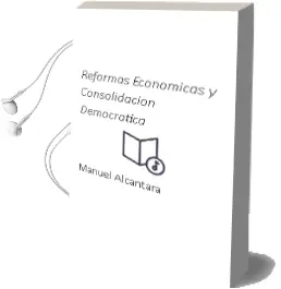 Descargar AudioLibro Reformas Economicas y Consolidacion Democratica de Manuel Alcantara año 2006