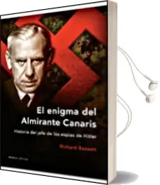 Descargar AudioLibro El Enigma del Almirante Canaris: Historia del Jefe de los Espias de Hitler de Richard Bassett año 2006