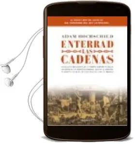 Descargar AudioLibro Enterrad las Cadenas de Adam Hochschild año 2006