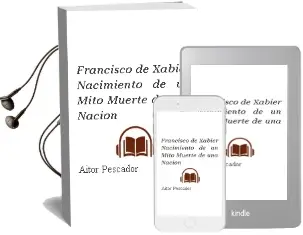Descargar AudioLibro Francisco de Xabier. Nacimiento de un Mito, Muerte de una Nacion de Aitor Pescador año 2006
