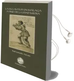 Descargar AudioLibro La Esclavitud en Malaga a Fines de la Edad Media de Raul Gonzalez Arevalo año 2006