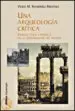 AudioLibro Una Arqueologia Critica: Ciencia, Etica y Politica en la Construc Cion del Pasado de Victor Manuel Fernandez