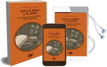 Descargar AudioLibro Entre la Pluma y la Pared: Una Historia Social de la Cultura Escr ita en los Siglos de oro de Antonio Castillo Gomez año 2006