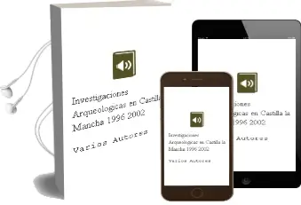 Descargar AudioLibro Investigaciones Arqueologicas en Castilla la Mancha: 1996-2002 de Varios Autores año 2006