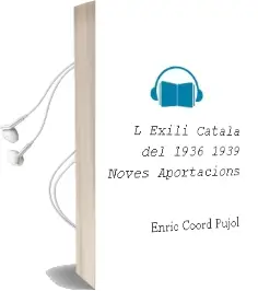 Descargar AudioLibro L Exili Catala del 1936-1939: Noves Aportacions de Enric (Coord.) Pujol año 2006