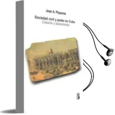 Descargar AudioLibro Sociedad Civil y Poder en Cuba: Colonia y Poscolonia de Jose A. Piqueras año 2006