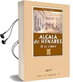 Descargar AudioLibro Alcala de Henares de un Vistazo: Una Guia para Conocer y Visitar Esta Ciudad Universitaria Patrimonio de la Humanidad de Varios Autores año 2006