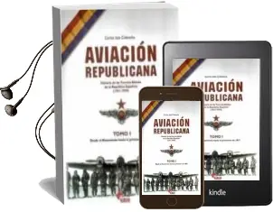 Descargar AudioLibro Aviacion Republicana: Historia de las Fuerzas Aereas de la Republ ica Española (1931-1939) (t. 1): Desde el Alzamiento hasta la Primavera de 1937 de Carlos Saiz Cidoncha año 2006