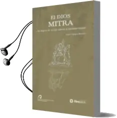 Descargar AudioLibro El Dios Mitra. los Origenes de su Culto Anterior al Mitraismo rom ano de Campos Mendez año 2006