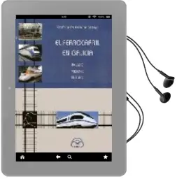 Descargar AudioLibro El Ferrocarril en Galicia: Pasado, Presente, Futuro de Xose Carlos Fernandez Diaz año 2006