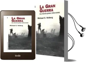 Descargar AudioLibro La Gran Guerra: Una Historia Global (1914-1918) de Michael S. Neiberg año 2006