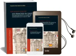 Descargar AudioLibro Los Franceses en Galicia: Historia Militar de la Guerra de Indepe Ndencia en Galicia (1809) de Juan Manuel Osuna Rey año 2006