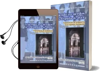 Descargar AudioLibro Tejiendo Recuerdos de la España de Ayer: Experiencias de Postguer ra en el Regimen Franquista de M Guadalupe Pedrero año 2006