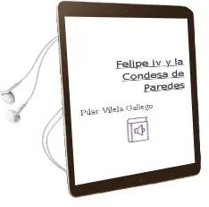 Descargar AudioLibro Felipe iv y la Condesa de Paredes de Pilar Vilela Gallego año 2006