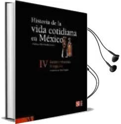Descargar AudioLibro Historia de la Vida Cotidiana de Mexico iv: Bienes y Vivencias: E l Siglo xix de Pilar Gonzalbo Aizpuru año 2006