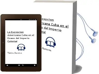 Descargar AudioLibro La Excepcion Americana: Cuba en el Ocaso del Imperio Colonial de Varios Autores año 2006