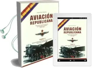 Descargar AudioLibro Aviacion Republicana: Historia de las Fuerzas Aereas de la Republ ica Española (1931-1939) (t. Ii): Desde la Ofensiva de Vizcaya hasta las Ofensivas de Levante y Extremadura de Carlos Saiz Cidoncha año 2006