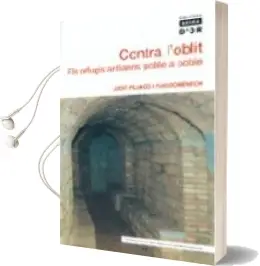 Descargar AudioLibro Contra l Oblit. els Refugis Antiaeris Poble a Poble de Judit Pujado año 2006