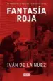 AudioLibro Fantasia Roja: Los Intelectuales de Izquierdas y la Revolucion cu Bana de Ivan De La Nuez