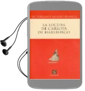 Descargar AudioLibro La Locura de Carlota de Habsburgo de V. Salado Alvarez año 2006