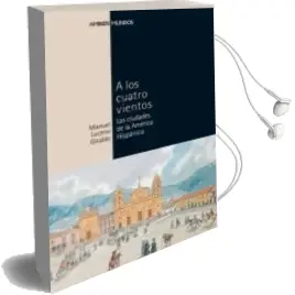 Descargar AudioLibro A los Cuatro Vientos: Las Ciudades de la America Hispanica de Manuel Lucena Giraldo año 2006