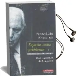 Descargar AudioLibro España Como Problema (Ii): Desde la Generacion del 98 hasta 1936 de Pedro Lain Entralgo año 2006