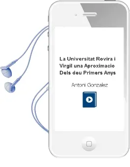 Descargar AudioLibro La Universitat Rovira i Virgil: Una Aproximacio Dels deu Primers Anys de Antoni Gonzalez año 2006