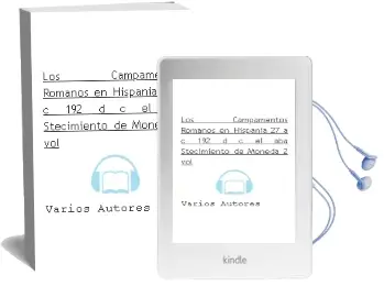 Descargar AudioLibro Los Campamentos Romanos en Hispania (27 A.C. - 192 D.C.) : El aba Stecimiento de Moneda (2 Vol.) de Varios Autores año 2006