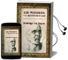 Descargar AudioLibro Los Moriscos y el Racismo de Estado. Creacion, Persecucion y Depo Rtacion de Rodrigo De Zayas año 2006