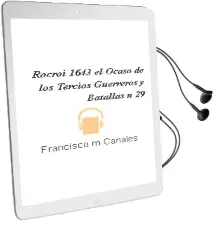 Descargar AudioLibro Rocroi, 1643: El Ocaso de los Tercios (Guerreros y Batallas nº 29 ) de Francisco M. Canales año 2006