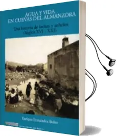 Descargar AudioLibro Agua y Vida en Cuevas del Almanzora:_Una Historia de Luchas y anh Elos (Siglos Xvi-Xxi) de Enrique Fernández Bolea año 2006