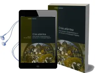 Descargar AudioLibro Crisis Atlantica: Autonomia e Independencia en la Crisis de la mo Narquia Hispana de Jose Maria Portillo Valdes año 2006
