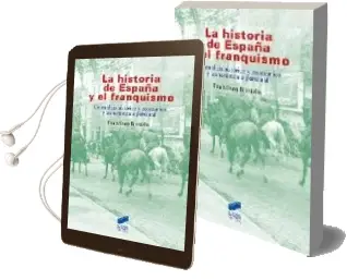 Descargar AudioLibro La Historia de España y el Franquismo: Un Analisis Historico y ec Onomico y un Testimonio Personal de Francisco Bustelo año 2006