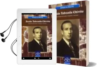 Descargar AudioLibro Xesus Taboada Chivite: Arqueologo, Historiador, Etnografo e Ensin Ante (Galegos na Historia) de Xerardo Dasairas Valsa año 2006