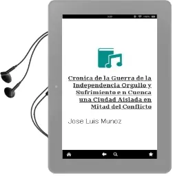Descargar AudioLibro Cronica de la Guerra de la Independencia: Orgullo y Sufrimiento e n Cuenca, una Ciudad Aislada en Mitad del Conflicto de Jose Luis Muñoz año 2007