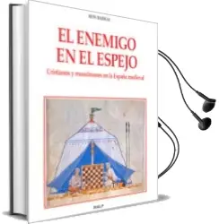Descargar AudioLibro El Enemigo en el Espejo : Cristianos y Musulmanes en la España me Dieval de Ron Barkai año 2007