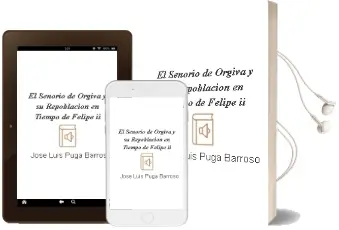 Descargar AudioLibro El Señorio de Orgiva y su Repoblacion en Tiempo de Felipe ii de Jose Luis Puga Barroso año 2007