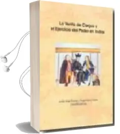 Descargar AudioLibro La Venta de Cargos y el Ejercicio del Poder en Indias de Ruiz Rivera Julian B año 2007
