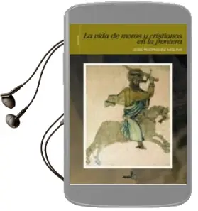 Descargar AudioLibro La Vida de Moros y Cristianos en la Frontera de Jose Rodriguez Molina año 2007