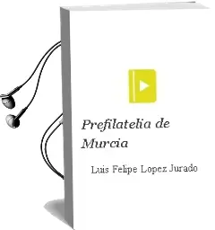 Descargar AudioLibro Prefilatelia de Murcia de Luis Felipe Lopez Jurado año 2007