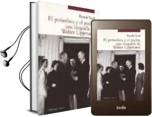 Descargar AudioLibro El Periodista y el Poder, una Biografia de Walter Lippmann de Ronald Steel año 2007