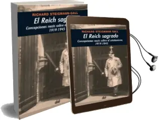 Descargar AudioLibro El Reich Sagrado: Concepciones Nazis Sobre el Cristianismo de Richard Steigmann Gall año 2007