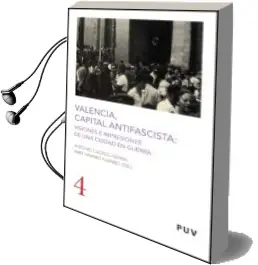 Descargar AudioLibro Valencia Capital Antifascista: Visiones e Impresiones de una Ciudad en Guerra de Antonio Calzada año 2007