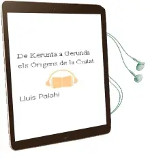 Descargar AudioLibro De Kerunta a Gerunda: Els Origens de la Ciutat de Lluis Palahi año 2007