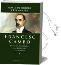 Descargar AudioLibro Francesc Cambo: Entre la Monarquia i la Republica (1930-1932) de Borja De Riquer año 2007
