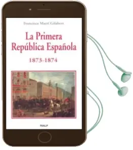 Descargar AudioLibro La Primera Republica Española 1873-1874 de Francisco Marti Gilabert año 2007