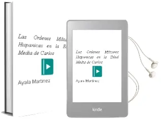 Descargar AudioLibro Las Ordenes Militares Hispanicas en la Edad Media de Carlos De Ayala Martinez año 2007