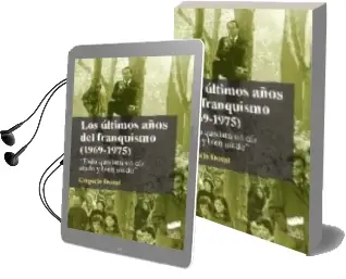 Descargar AudioLibro Los Ultimos Años del Franquismo (1969-1975): Todo Quedara un dia Atado y Bien Atado de Gregorio Doval año 2007