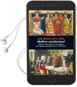 Descargar AudioLibro Medievo Constitucional: Historia y Mito Politico en los Origenes de la España Contemporanea de Jose Manuel Nieto Soria año 2007