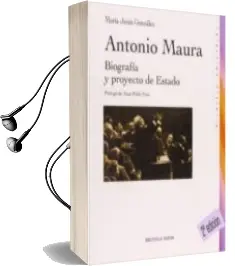 Descargar AudioLibro Antonio Maura: Biografia y Proyecto de Estado de Maria Jesus Gonzalez año 2007